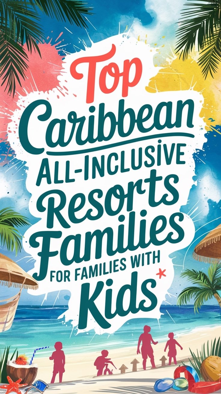 Top Caribbean All-Inclusive Resorts For Families With Young Children